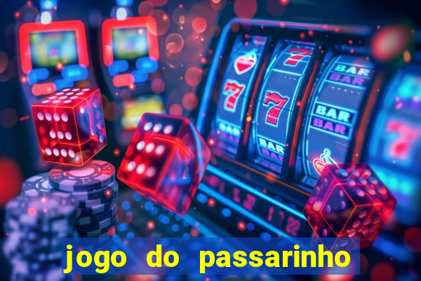 jogo do passarinho que da dinheiro